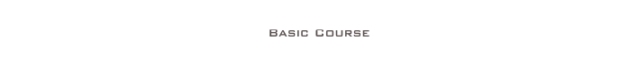 
Basic Course
