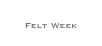 
Felt Week