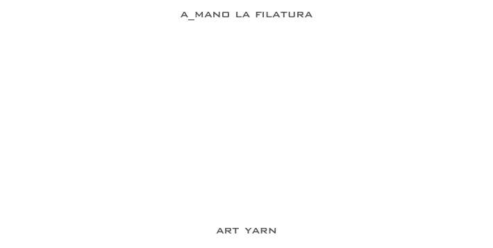 a_mano la filatura















art yarn