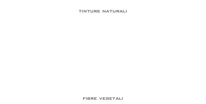 
tinture naturali












 
fibre vegetali 